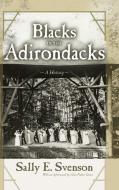 Blacks in the Adirondacks di Sally E Svenson edito da Syracuse University