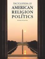 Encyclopedia of American Religion and Politics di Paul A. Djupe, Laura R. Olson edito da Checkmark Books