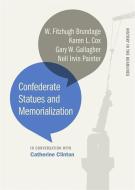 Confederate Statues and Memorialization di Catherine Clinton, W. Fitzhugh Brundage, Karen L. Cox edito da UNIV OF GEORGIA PR