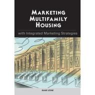 Marketing Multifamily Housing with Integrated Marketing Strategies di Diane Leone edito da NATL ASSN OF HOME B