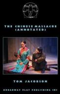 The Chinese Massacre (Annotated) di Tom Jacobson edito da Broadway Play Publishing Inc