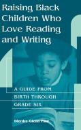 Raising Black Children Who Love Reading and Writing di Dierdre Glenn Paul edito da J F Bergin & Garvey