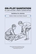 On-Plot Sanitation for Low-Income Urban Communities: Guidelines for selection di Andrew Cotton edito da Practical Action Publishing