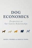 Dog Economics di David L. Weimer, Aidan R. Vining edito da Cambridge University Press