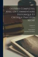 Oeuvres complètes. Avec un commentaire historique et critique par Léon Séché; Volume 01 di Léon Séché, Joachim Du Bellay edito da LEGARE STREET PR