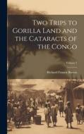 Two Trips to Gorilla Land and the Cataracts of the Congo; Volume 2 di Richard Francis Burton edito da LEGARE STREET PR