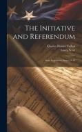 The Initiative and Referendum: State Legislation, Issues 21-25 di Charles Homer Talbot, Laura Scott edito da LEGARE STREET PR
