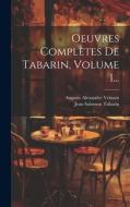 Oeuvres Complètes De Tabarin, Volume 1... di Jean Salomon Tabarin edito da LEGARE STREET PR
