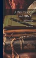A Kentucky Cardinal; And, Aftermath edito da LEGARE STREET PR
