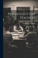Psychology for Teachers di Conwy Lloyd Morgan edito da LEGARE STREET PR