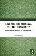 Law And The Medieval Village Community di Lorren Eldridge edito da Taylor & Francis Ltd