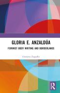 Gloria E. Anzaldua di Grazyna Zygadlo edito da Taylor & Francis Ltd