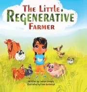 The Little Regenerative Farmer di Lauren Lovejoy edito da Lauren Lovejoy