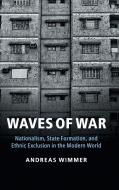 Waves of War di Andreas Wimmer edito da Cambridge University Press