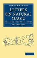 Letters on Natural Magic, Addressed to Sir Walter             Scott di David Brewster edito da Cambridge University Press