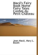 Mac 's Fairy Book Home Fairy Tales Contes Du Petit-ch Teau di Jean Mac, Mary L Booth edito da Bibliolife