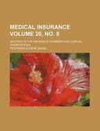 Medical Insurance Volume 20, No. 9; Devoted to the Insurance Examiner and Clinical Diagnostician di Ferdinand Eugene Daniel edito da Rarebooksclub.com