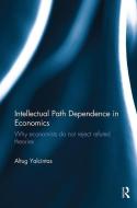 Intellectual Path Dependence in Economics di Altug (Ankara University Yalcintas edito da Taylor & Francis Ltd