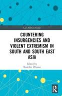 Countering Insurgencies and Violent Extremism in South and South East Asia edito da Taylor & Francis Ltd
