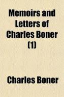 Memoirs And Letters Of Charles Boner 1 di Charles Boner edito da General Books