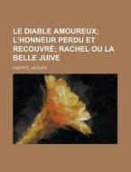 Le Diable Amoureux; L'honneur Perdu Et R di Jacques Cazotte edito da Rarebooksclub.com