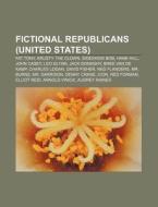Fictional Republicans United States : F di Books Llc edito da Books LLC, Wiki Series