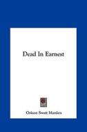 Dead in Earnest di Orison Swett Marden edito da Kessinger Publishing