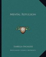 Mental Repulsion di Isabella Ingalese edito da Kessinger Publishing
