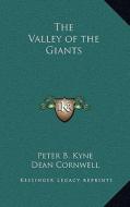 The Valley of the Giants di Peter B. Kyne edito da Kessinger Publishing
