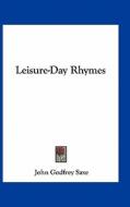 Leisure-Day Rhymes di John Godfrey Saxe edito da Kessinger Publishing