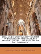 Erkl Rendes W Rterbuch Veralteter Und An di Martin Luther edito da Nabu Press