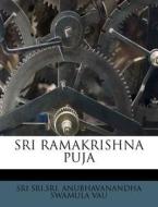 Sri Ramakrishna Puja di Sri Sri Sri Anubhavanandha Swamula Vau edito da Nabu Press