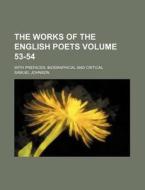 The Works of the English Poets Volume 53-54; With Prefaces, Biographical and Critical di Samuel Johnson edito da Rarebooksclub.com