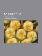 La Sigea (1-2); Novela Original di Carolina Coronado edito da General Books Llc
