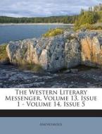 The Western Literary Messenger, Volume 13, Issue 1 - Volume 14, Issue 5 di Anonymous edito da Nabu Press