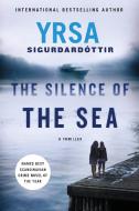 The Silence of the Sea: A Thriller di Yrsa Sigurdardottir edito da MINOTAUR