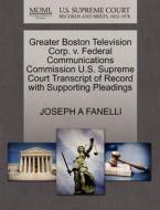 Greater Boston Television Corp. V. Federal Communications Commission U.s. Supreme Court Transcript Of Record With Supporting Pleadings di Joseph A Fanelli edito da Gale, U.s. Supreme Court Records