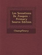 Les Sensations de Josquin di Jules Francois Champfleury, Champfleury edito da Nabu Press