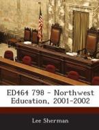 Ed464 798 - Northwest Education, 2001-2002 di Lee Sherman edito da Bibliogov