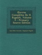 Uvres Completes de H. Rigault, Volume 3 di Saint-Marc Girardin, Hippolyte Rigault edito da Nabu Press