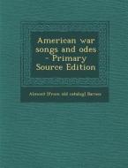 American War Songs and Odes - Primary Source Edition di Almont Barnes edito da Nabu Press