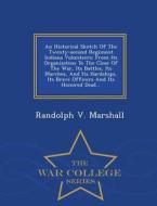 An Historical Sketch Of The Twenty-second Regiment Indiana Volunteers di Randolph V Marshall edito da War College Series