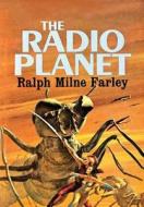 The Radio Planet di Ralph Milne Farley edito da Lulu.com