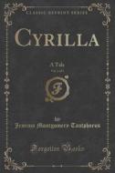 Cyrilla, Vol. 2 Of 3 di Jemima Montgomery Tautphoeus edito da Forgotten Books
