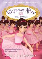 Just Dance (Whatever After #15) di Sarah Mlynowski edito da SCHOLASTIC
