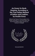 An Essay On Book-keeping, According To The True Italian Method Of Debtor And Creditor, By Double Entry di William Webster edito da Palala Press