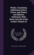 Works, Containing Additional Letters, Tracts, And Poems, Not Hitherto Published. With Notes And Life Of The Author Volume 10 di Sir Walter Scott, Jonathan Swift edito da Palala Press