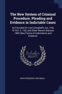 The New System Of Criminal Procedure, Pl di JOHN FREDE ARCHBOLD edito da Lightning Source Uk Ltd