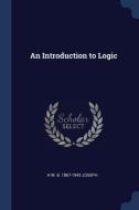 An Introduction to Logic di H. W. B. Joseph edito da CHIZINE PUBN