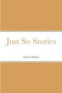 Just So Stories di Rudyard Kipling edito da LULU PR